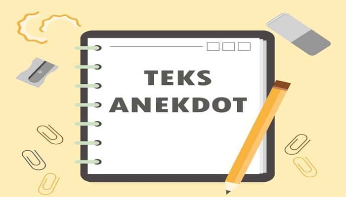 Pengertian Teks Anekdot, Ciri, Tujuan, Struktur, Kaidah 