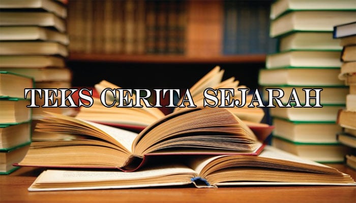 Pengertian Teks Cerita Sejarah, Ciri, Struktur, Ciri 