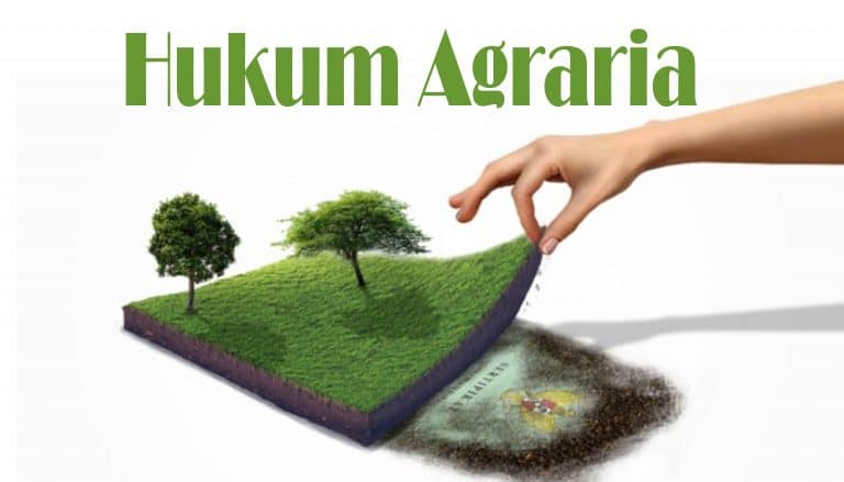 Pengertian Hukum Agraria : Tujuan, Sumber Hukum, Asas dan Ruang