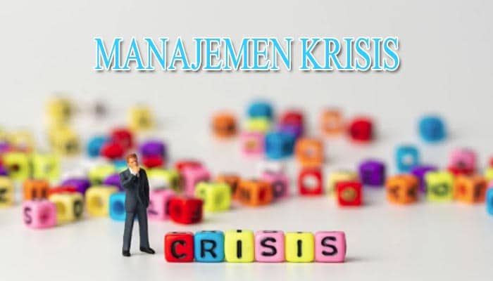 Pengertian Manajemen Krisis : Jenis dan Tahapan Manajemen Krisis